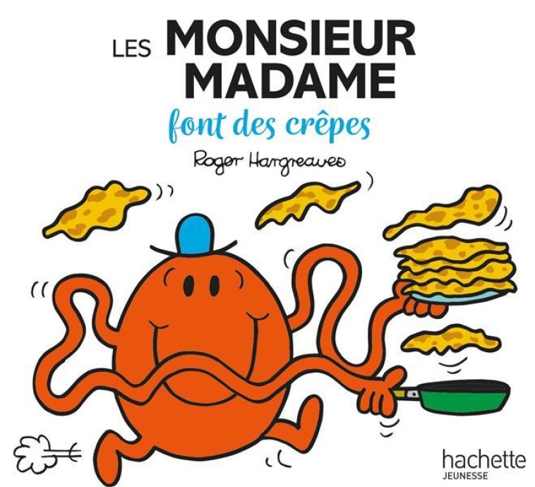 MONSIEUR MADAME - LES MONSIEUR MADAME FONT DES CREPES - HARGREAVES-A - HACHETTE