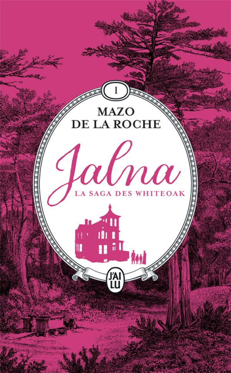 JALNA : LA SAGA DES WHITEOAK - VOL01 - LA NAISSANCE DE JALNA - MATINS A JALNA - DE LA ROCHE MAZO - J'AI LU