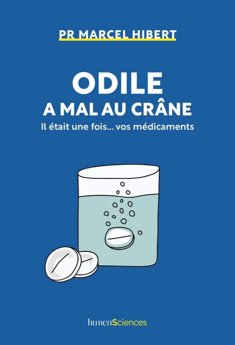 ODILE A MAL AU CRANE - IL ETAIT UNE FOIS... VOS MEDICAMENTS - HIBERT MARCEL - HUMENSCIENCES