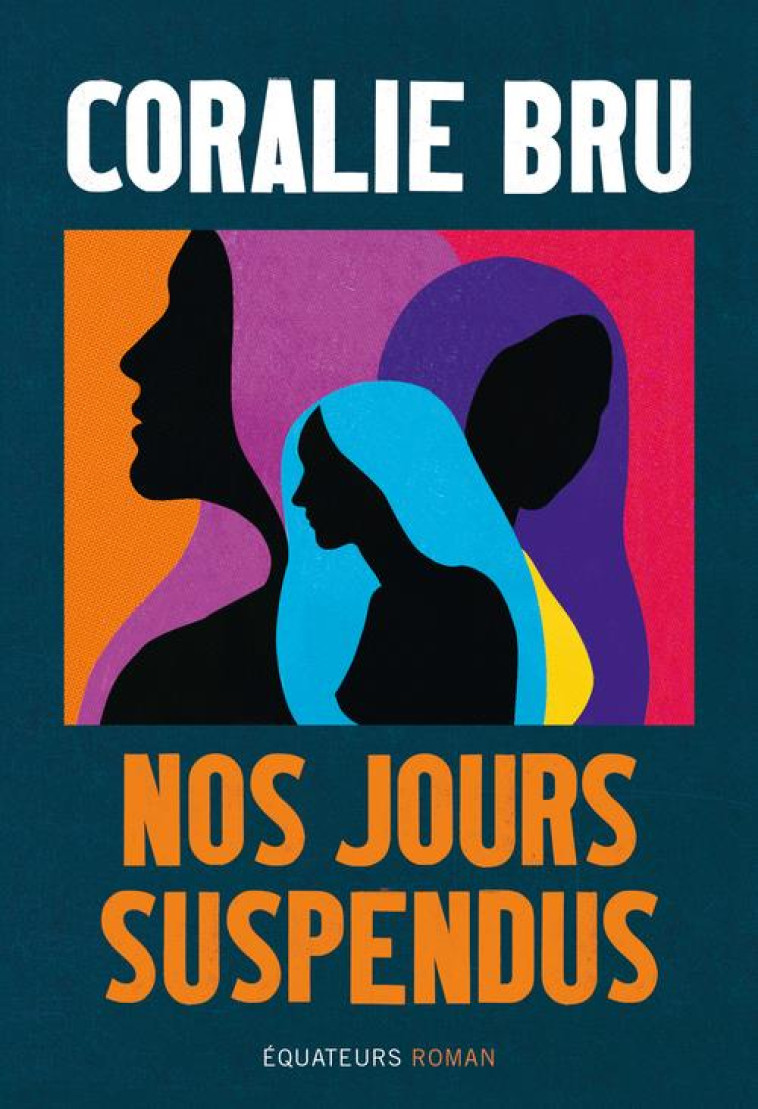 NOS JOURS SUSPENDUS - BRU CORALIE - DES EQUATEURS