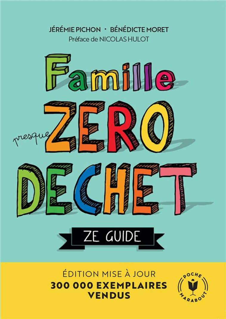 FAMILLE (PRESQUE) ZERO DECHET - ZE GUIDE - EDITION MISE A JOUR - PICHON/MORET - MARABOUT