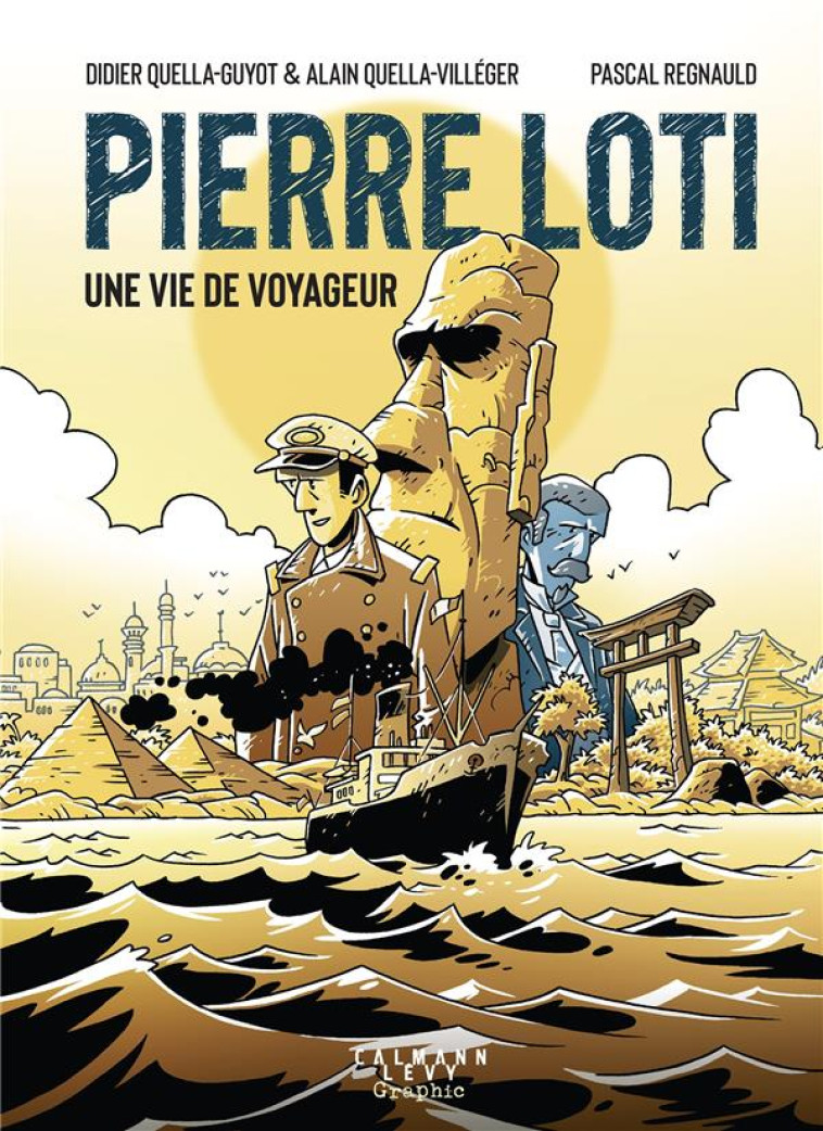 PIERRE LOTI, UNE VIE DE VOYAGEUR - ROMAN GRAPHIQUE - QUELLA-GUYOT - CALMANN-LEVY