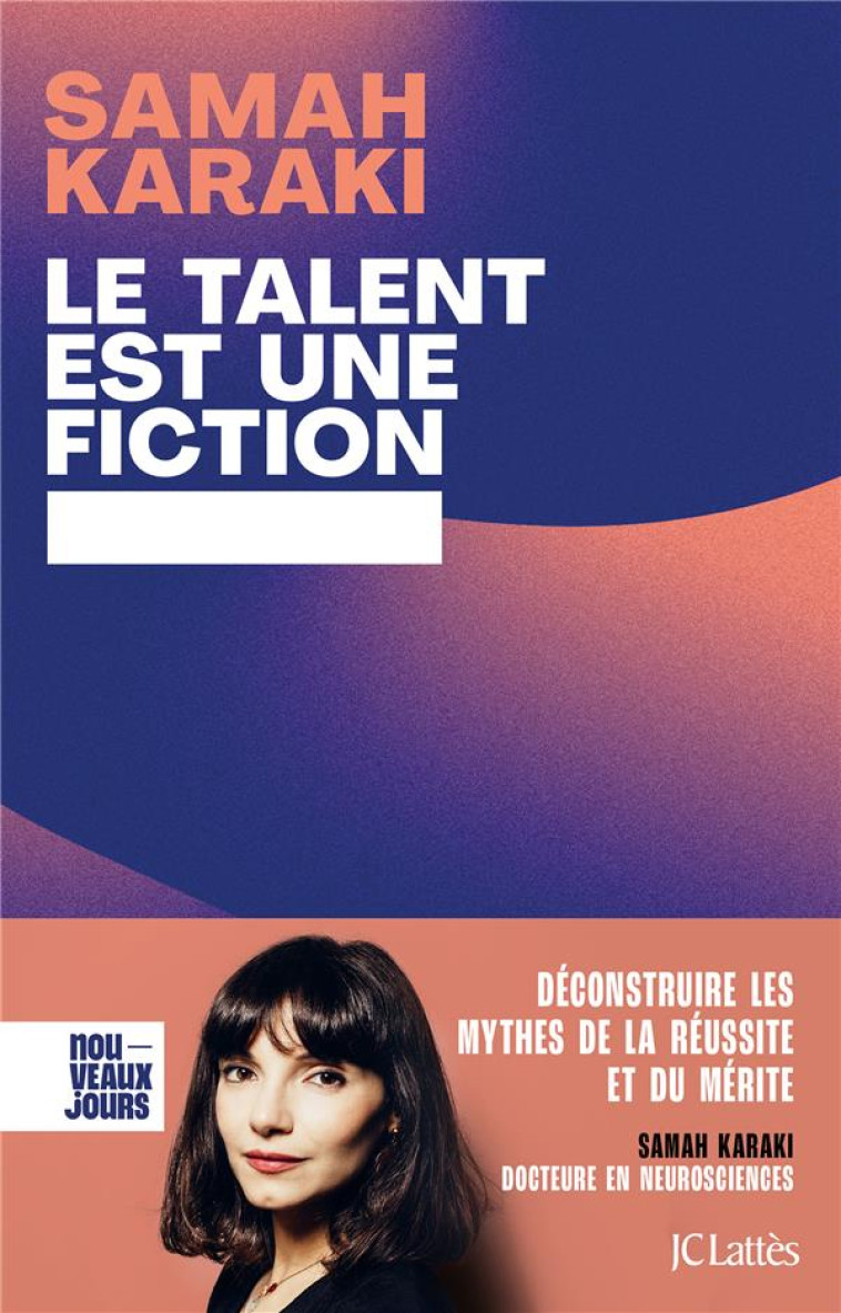 LE TALENT EST UNE FICTION - DECONSTRUIRE LES MYTHES DE LA REUSSITE ET DU MERITE - KARAKI SAMAH - CERF