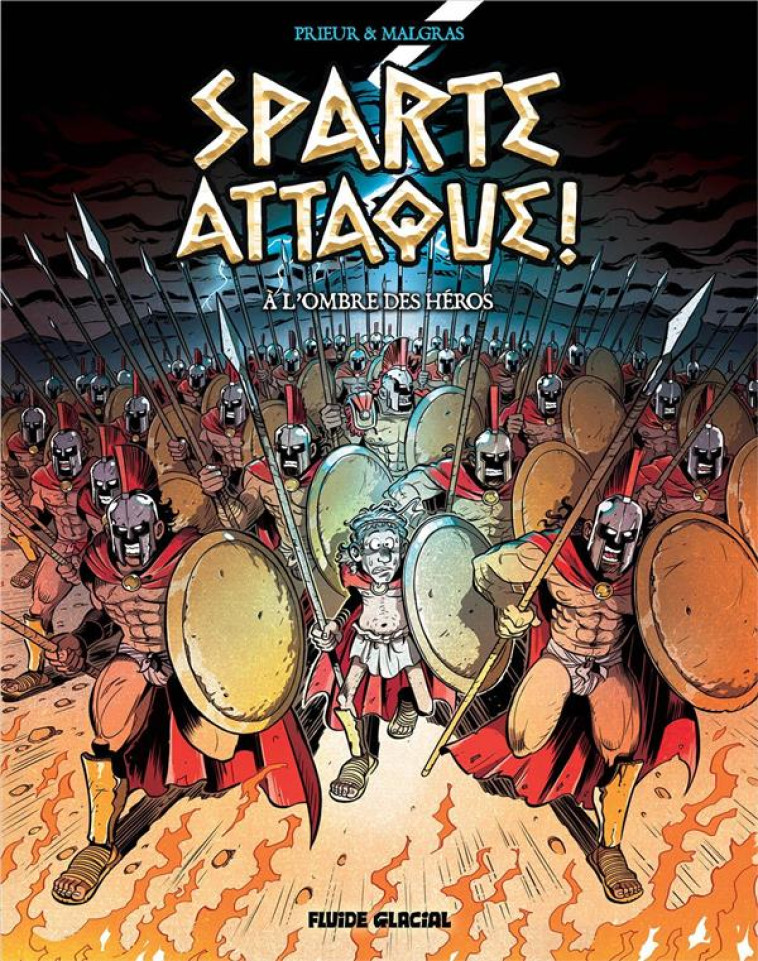 SPARTE ATTAQUE ! - TOME 01 - A L'OMBRE DES HEROS - PRIEUR/MALGRAS - FLUIDE GLACIAL