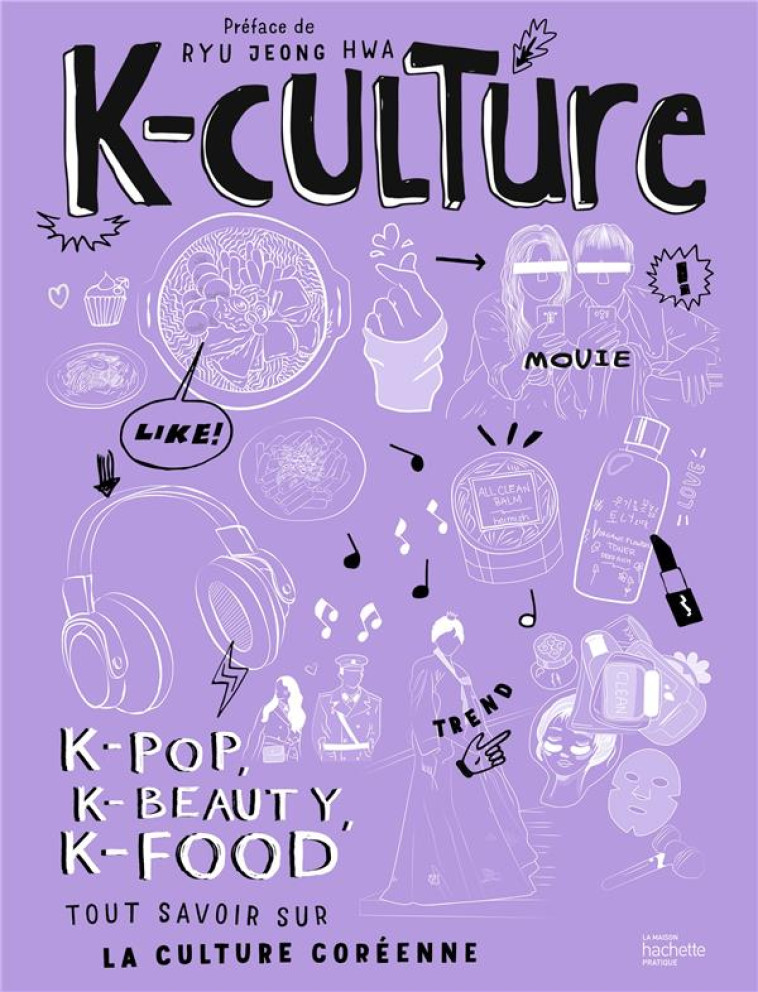 K-CULTURE - K-POP, K-BEAUTY, K-FOOD TOUT SAVOIR SUR LA CULTURE COREENNE - HWA RYU JEONG - HACHETTE