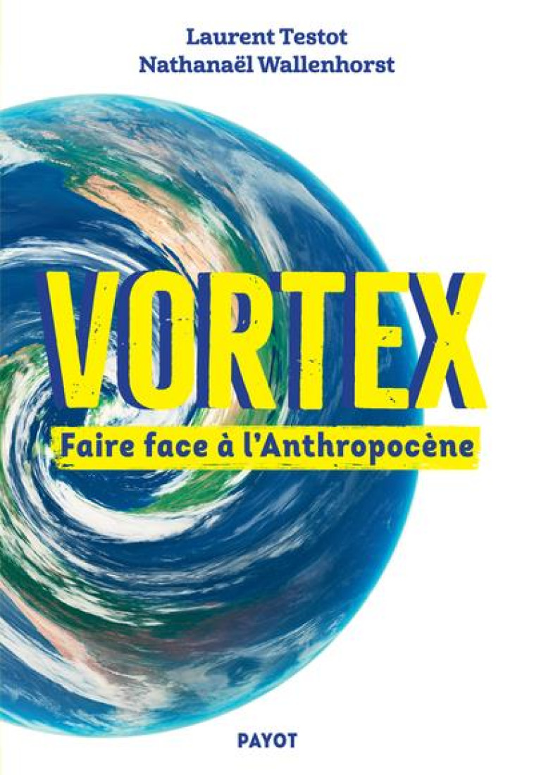 VORTEX - FAIRE FACE A L'ANTHROPOCENE - TESTOT/WALLENHORST - PAYOT POCHE