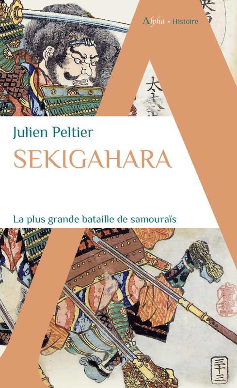 SEKIGAHARA, LA PLUS GRANDE BATAILLE DE SAMOURAIS - PELTIER JULIEN - ALPHA