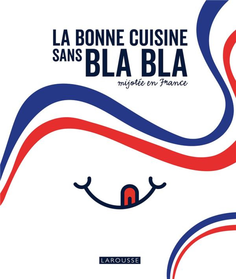 LA BONNE CUISINE SANS BLA BLA MIJOTEE EN FRANCE - COLLECTIF - LAROUSSE