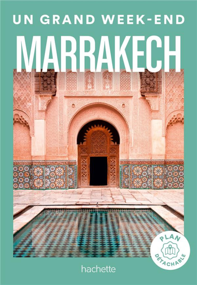 MARRAKECH GUIDE UN GRAND WEEK-END - COLLECTIF - HACHETTE