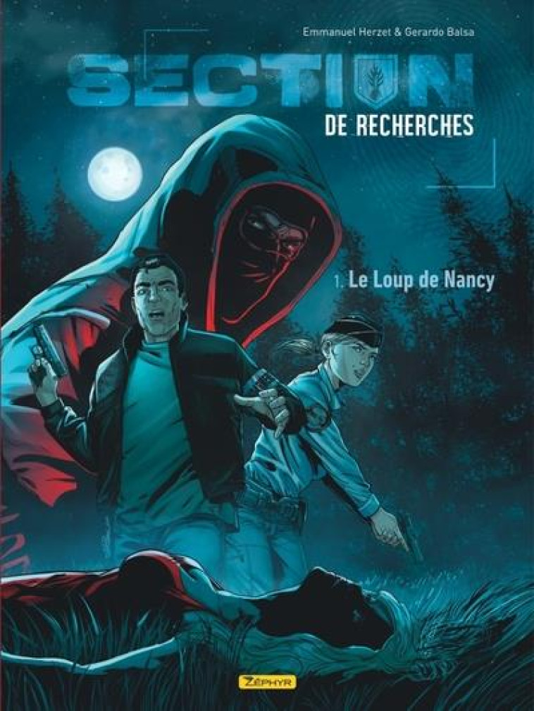 SECTION DE RECHERCHES : GENDARMERIE NATIONALE - TOME 1 - LE LOUP DE NANCY - HERZET EMMANUEL - ZEPHYR