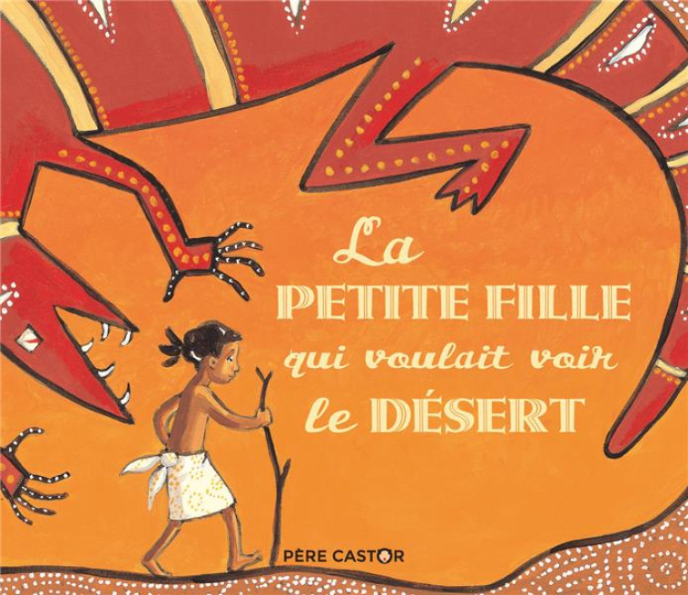 LA PETITE FILLE QUI VOULAIT VOIR LE DESERT - BRUNELET/LANGLOIS - FLAMMARION