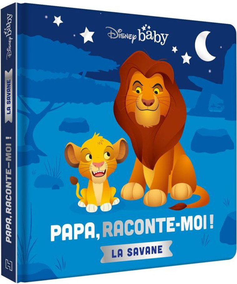 DISNEY BABY - PAPA, RACONTE-MOI LA SAVANE - XXX - HACHETTE