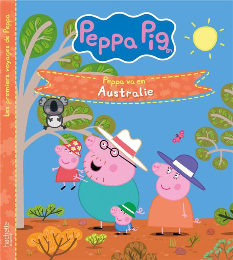 PEPPA PIG - PEPPA VA EN AUSTRALIE - XXX - HACHETTE