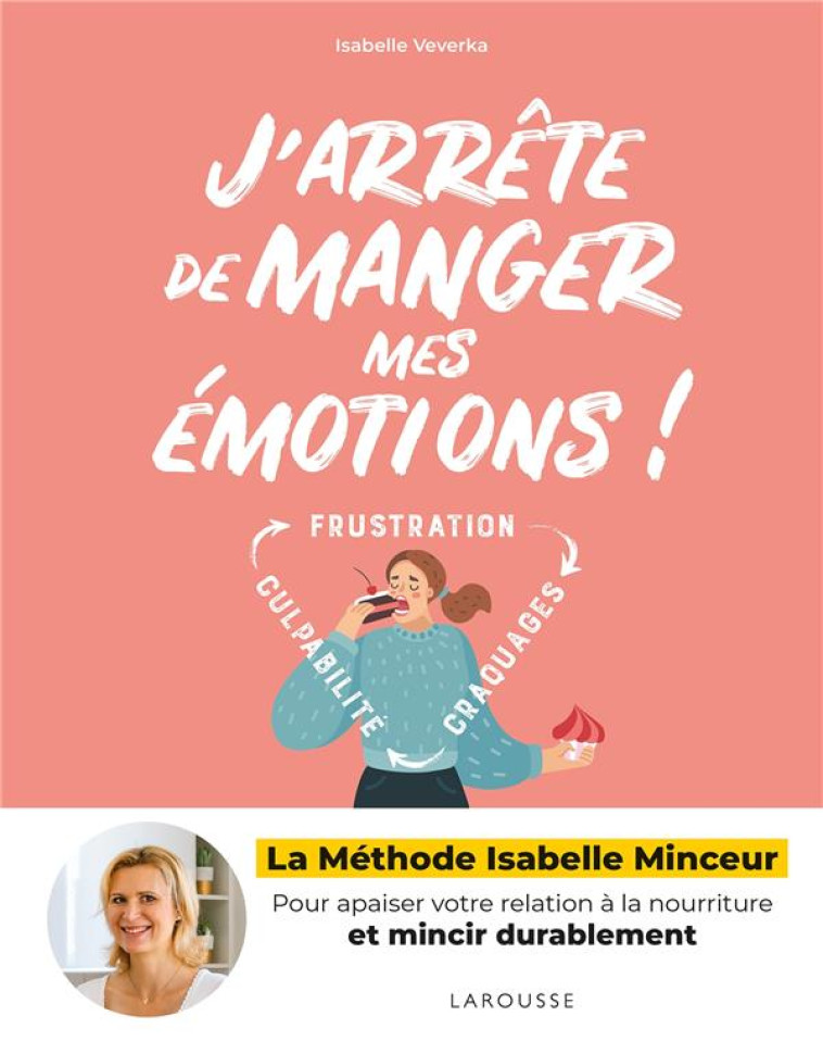 J'ARRETE DE MANGER MES EMOTIONS ! - VEVERKA/DUMONT - LAROUSSE