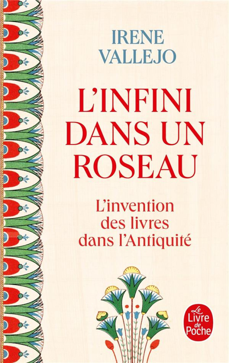 L'INFINI DANS UN ROSEAU - L'INVENTION DES LIVRES DANS L'ANTIQUITE - VALLEJO IRENE - LGF/Livre de Poche