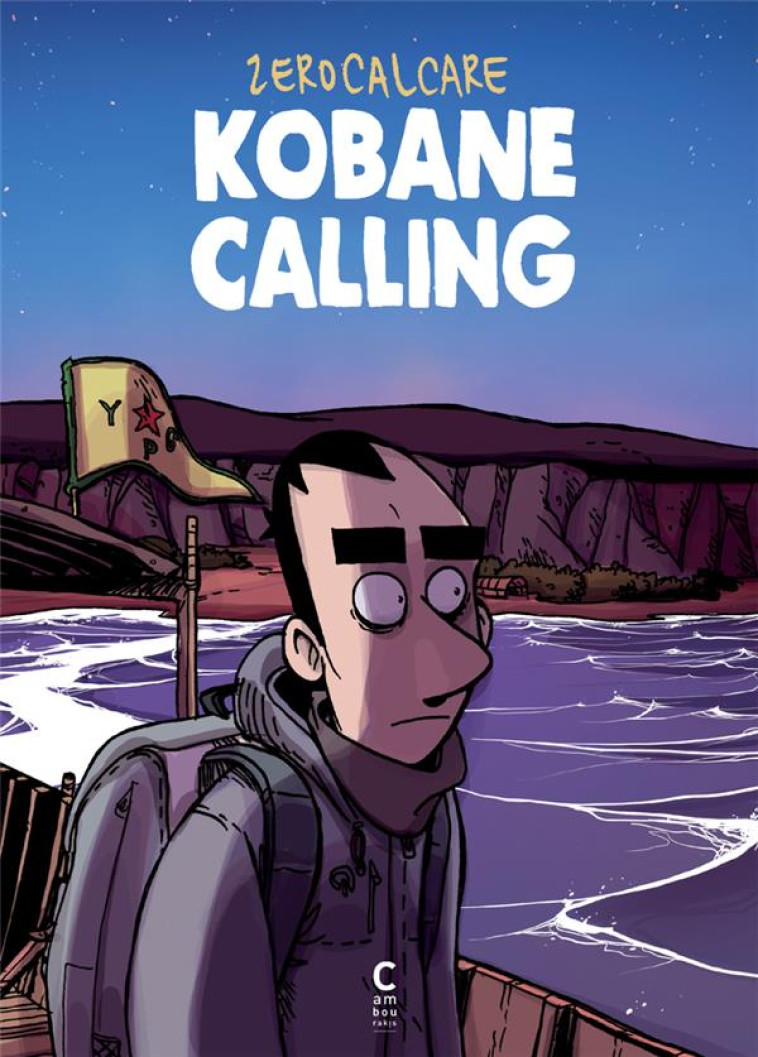 KOBANE CALLING - NOUVELLE EDITION AUGMENTEE - ZEROCALCARE - CAMBOURAKIS