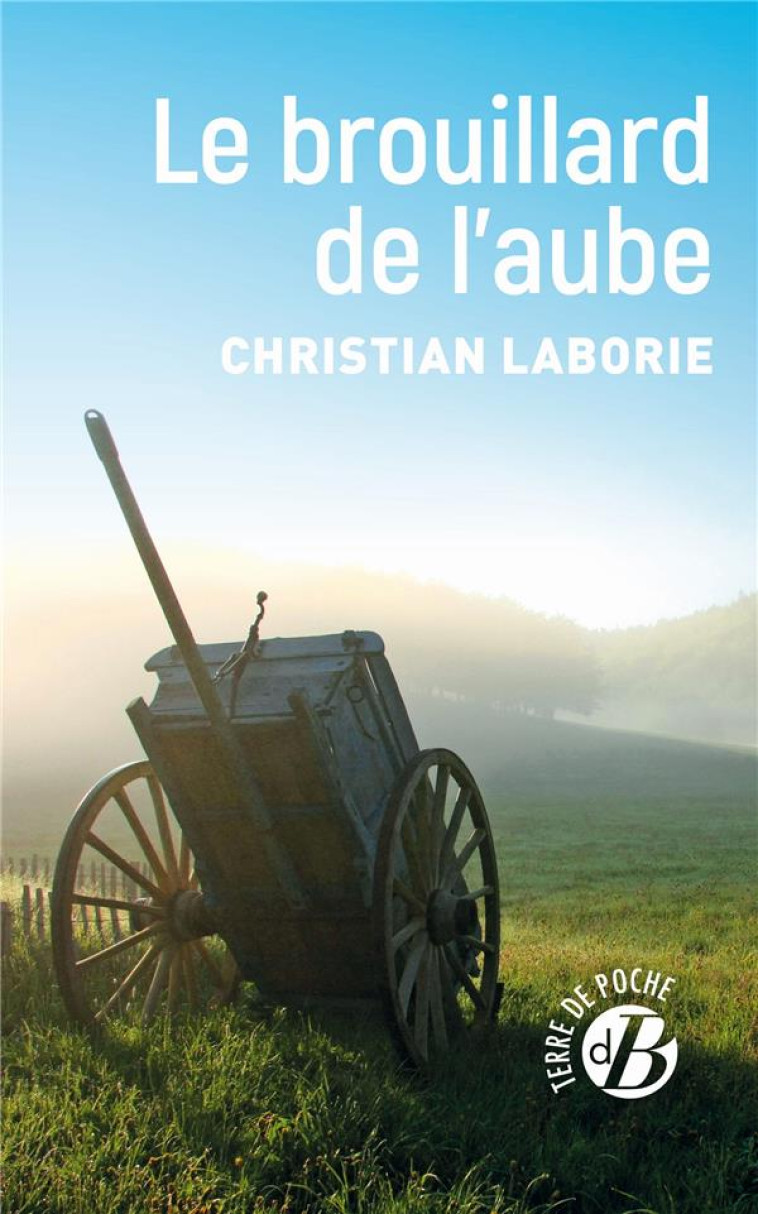 LE BROUILLARD DE L'AUBE - LABORIE CHRISTIAN - DE BOREE