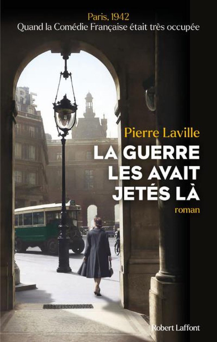 LA GUERRE LES AVAIT JETES LA - LAVILLE PIERRE - ROBERT LAFFONT