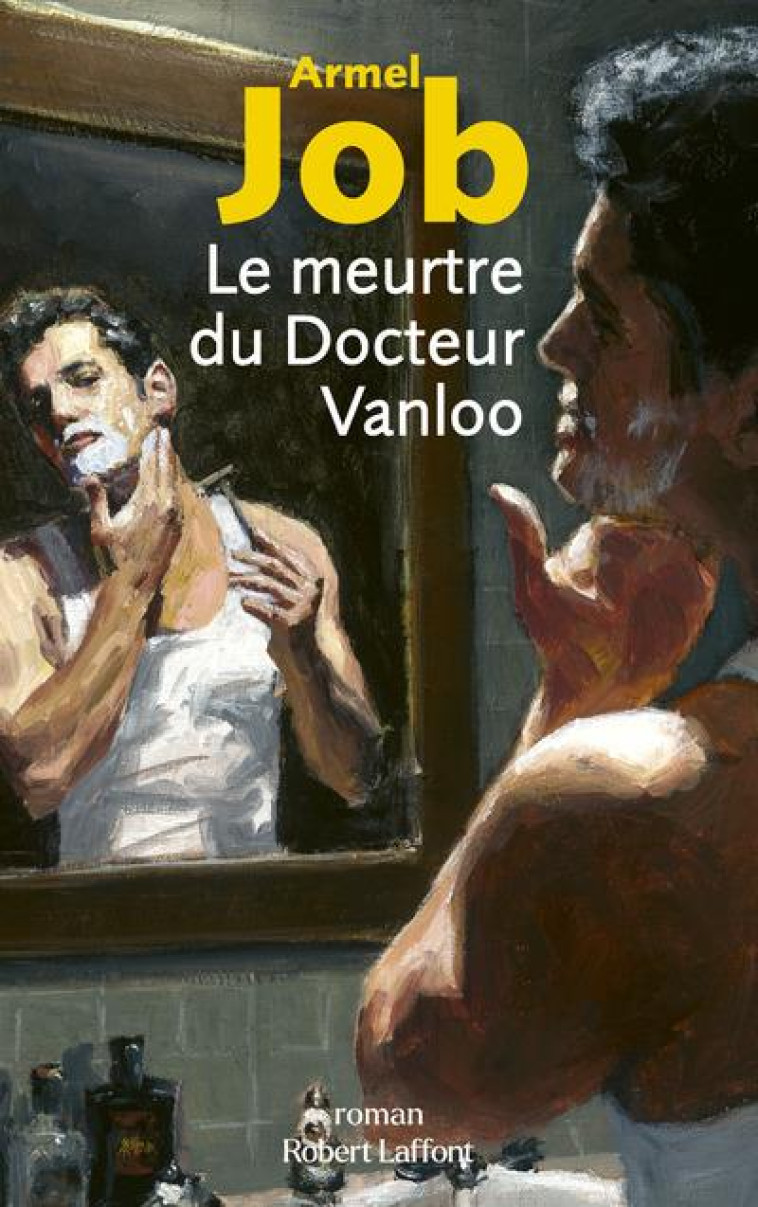 LE MEURTRE DU DOCTEUR VANLOO - JOB ARMEL - ROBERT LAFFONT