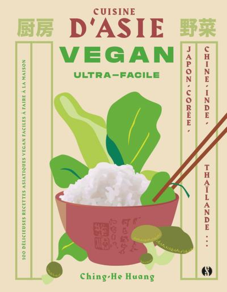 CUISINE D'ASIE VEGAN ULTRA-FACILE - JAPON, CHINE, COREE, INDE, THAILANDE - HUANG CHING-HE - SYNCHRONIQUE