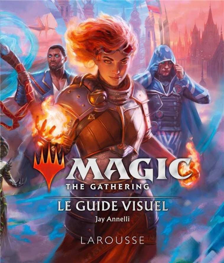 MAGIC THE GATHERING LE GUIDE VISUEL - COLLECTIF - LAROUSSE