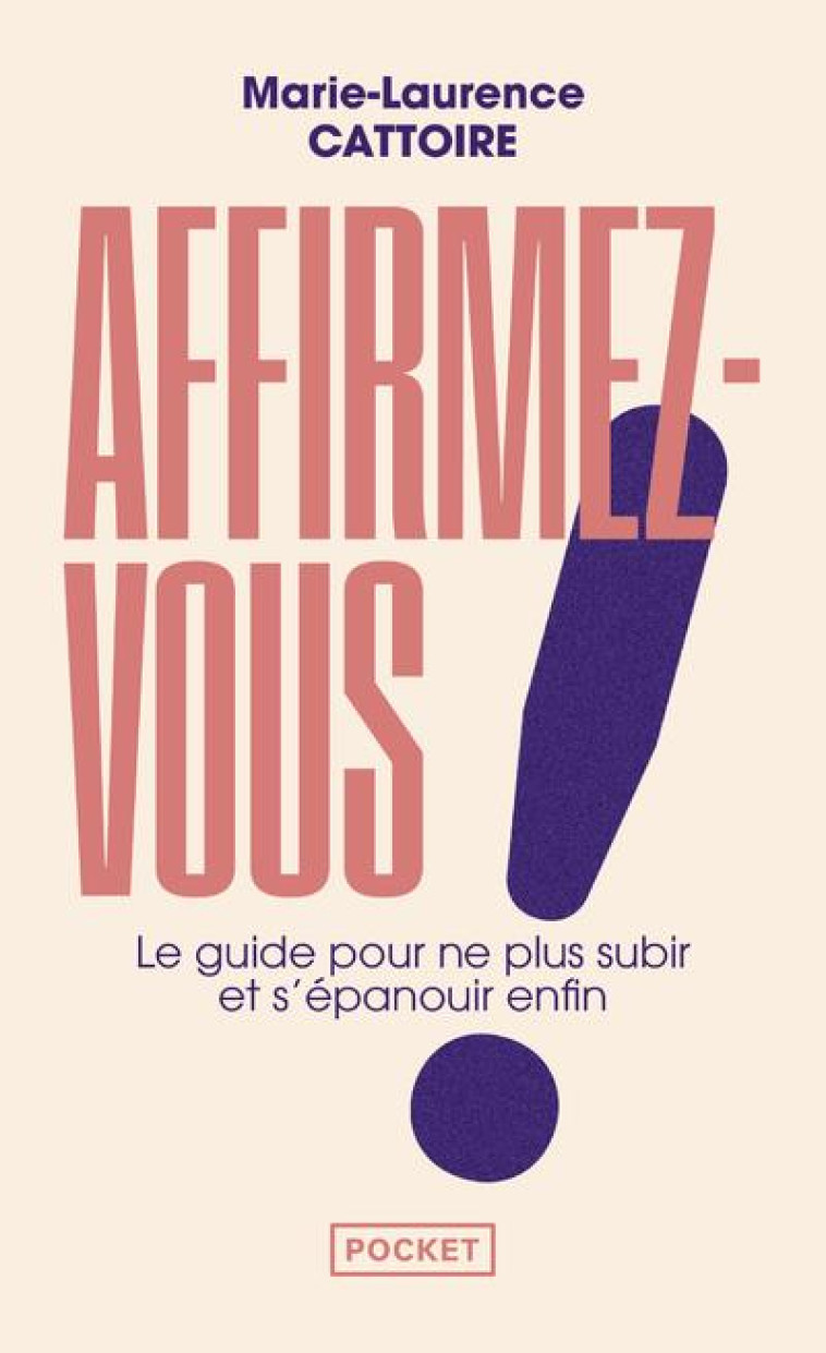 AFFIRMEZ-VOUS ! LE GUIDE POUR NE PLUS SUBIR ET S'EPANOUIR ENFIN - CATTOIRE M-L. - POCKET