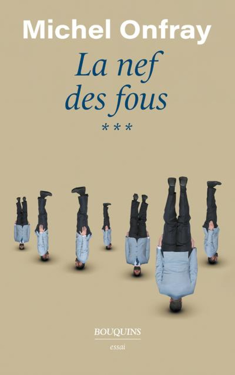 LA NEF DES FOUS - TOME 3 - ONFRAY MICHEL - BOUQUINS