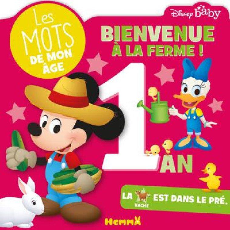 DISNEY BABY - LES MOTS DE MON AGE - 1AN - BIENVENUE A LA FERME ! - COLLECTIF - HEMMA