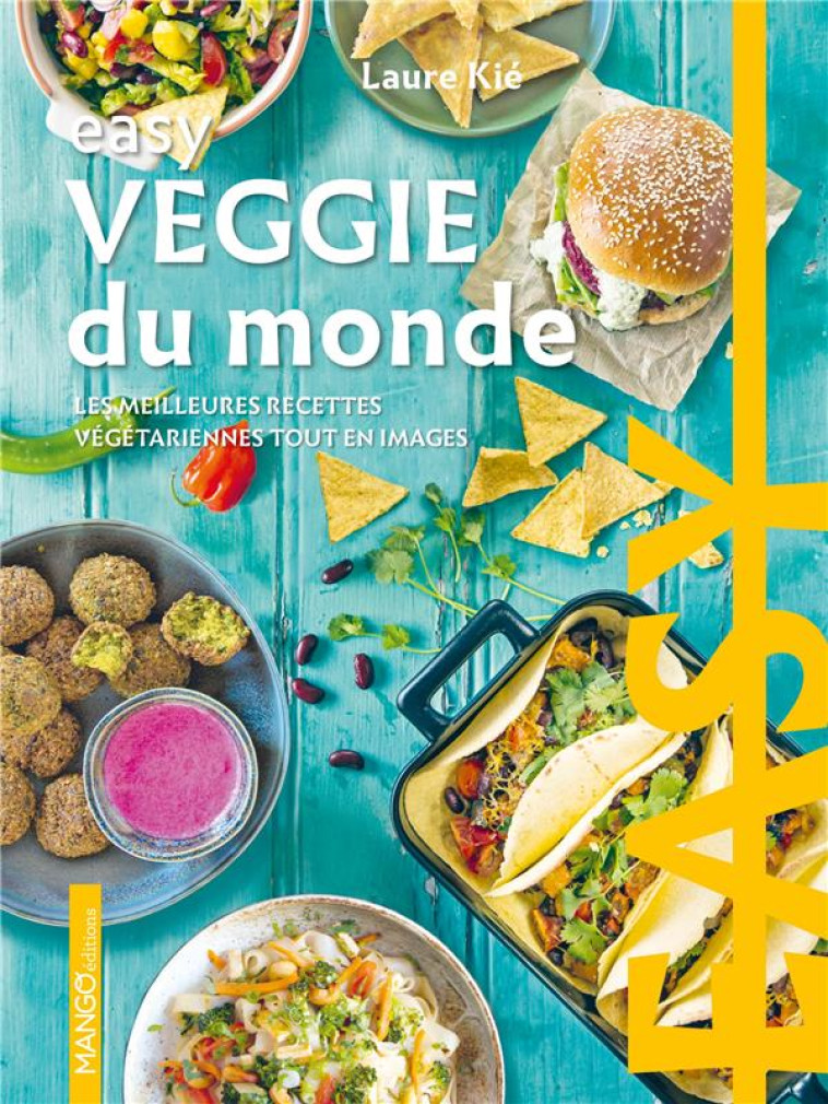 EASY VEGGIE DU MONDE NE - LES MEILLEURES RECETTES VEGETARIENNES TOUT EN IMAGES - KIE/HAUSER - MANGO