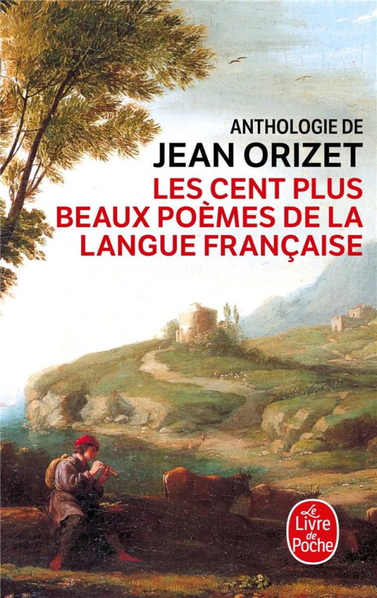 LES CENT PLUS BEAUX POEMES DE LA LANGUE FRANCAISE - ORIZET JEAN - LGF/Livre de Poche