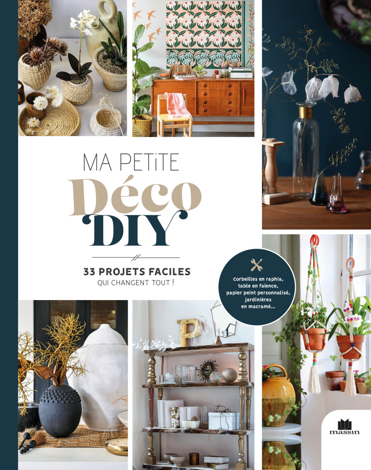 MA PETITE DECO DIY, 33 PROJETS FACILES QUI CHANGENT TOUT ! - XXX - CHARLES MASSIN