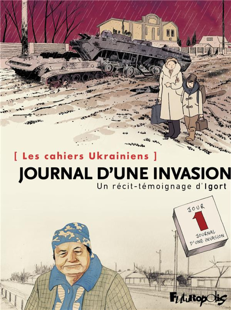 LES CAHIERS UKRAINIENS - JOURNAL D'UNE INVASION - UN RECIT-TEMOIGNAGE D'IGORT - IGORT - GALLISOL