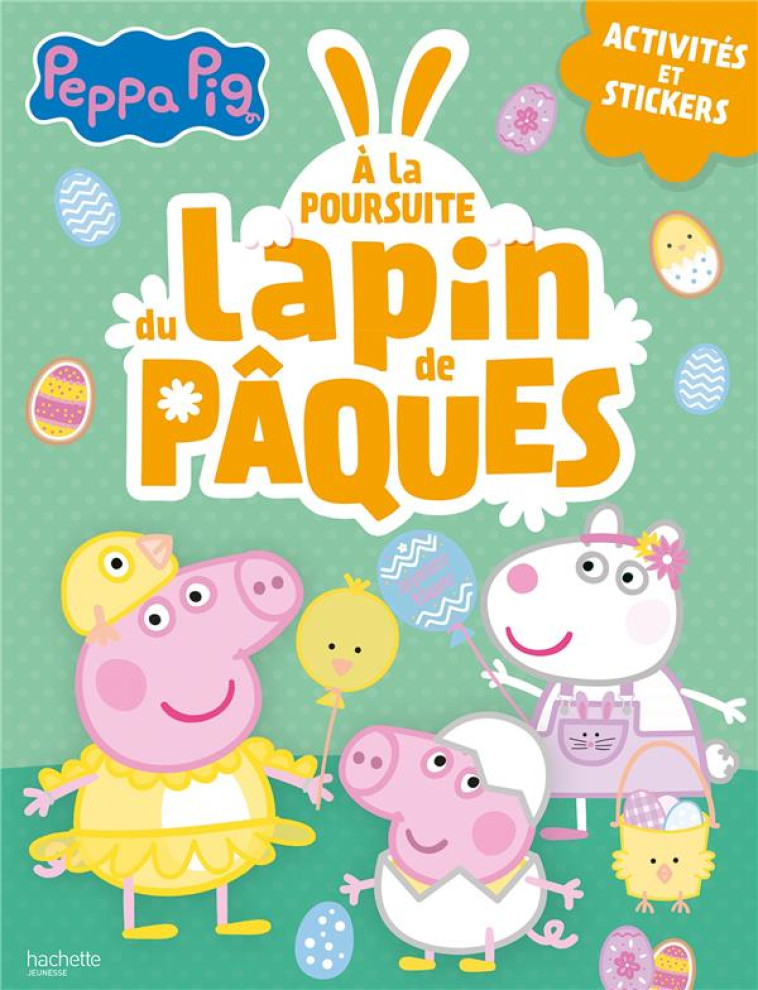 PEPPA PIG - A LA POURSUITE DU LAPIN DE PAQUES - XXX - HACHETTE