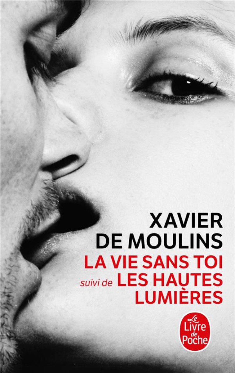 LA VIE SANS TOI - LES HAUTES LUMIERES - MOULINS XAVIER - LGF/Livre de Poche