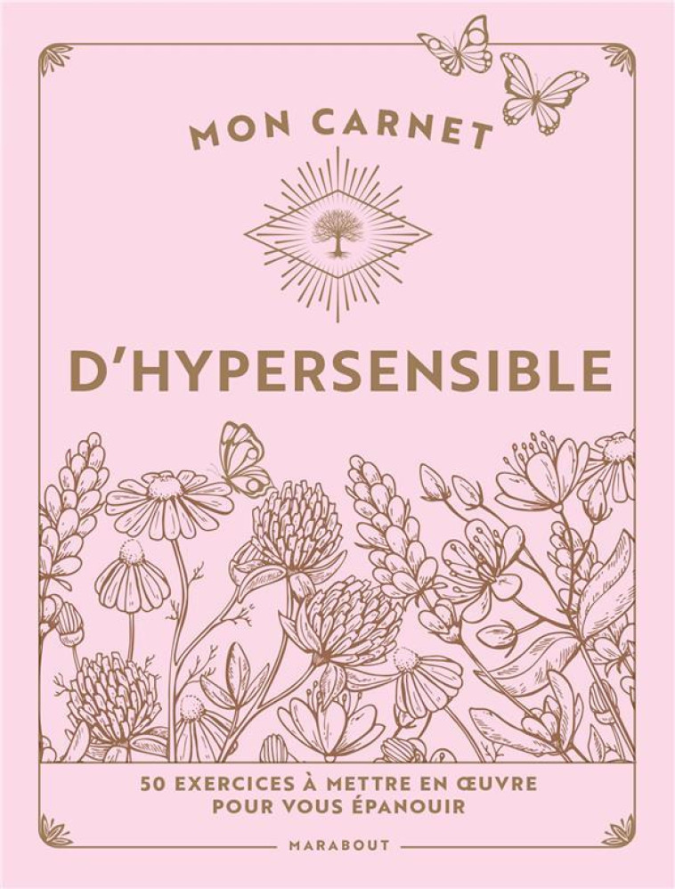 MON CARNET D'HYPERSENSIBLE - 50 EXERCICES A METTRE EN  UVRE POUR VOUS EPANOUIR - COLLECTF - MARABOUT