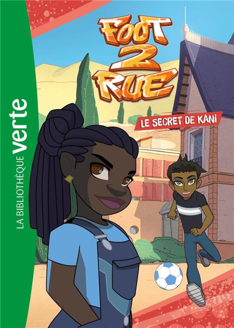 FOOT 2 RUE - T03 - FOOT 2 RUE 03 - LE SECRET DE KANI - MONELLO PRODUCTIONS - HACHETTE