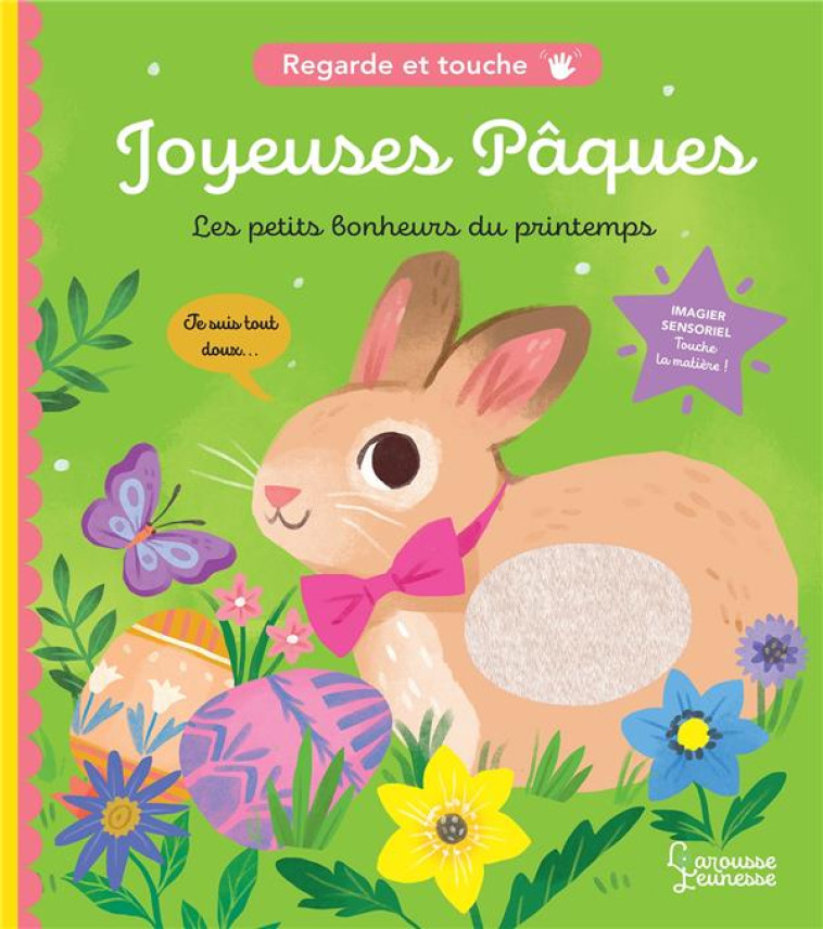 JOYEUSES PAQUES (LES PETITS BONHEURS DU PRINTEMPS) - REGARDE ET TOUCHE - SELBERT KATHRYN - LAROUSSE