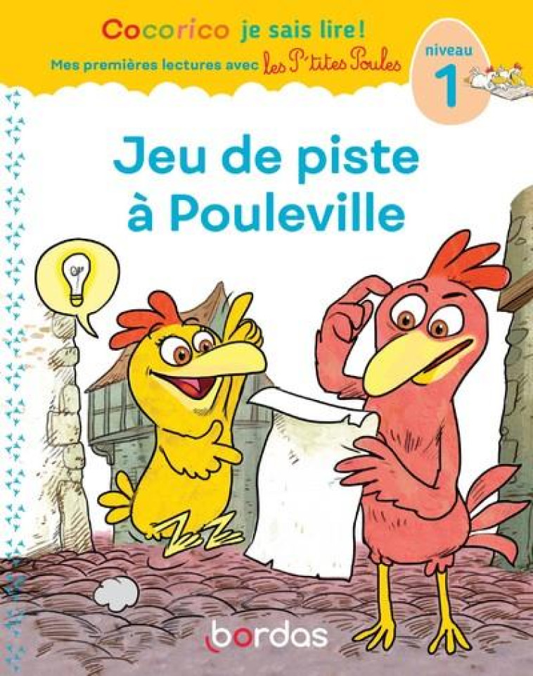 COCORICO JE SAIS LIRE ! 1RES LECTURES AVEC LES P'TITES POULES - JEU DE PISTE A POULEVILLE - NIVEAU 1 - HEINRICH/RAUFFLET - BORDAS