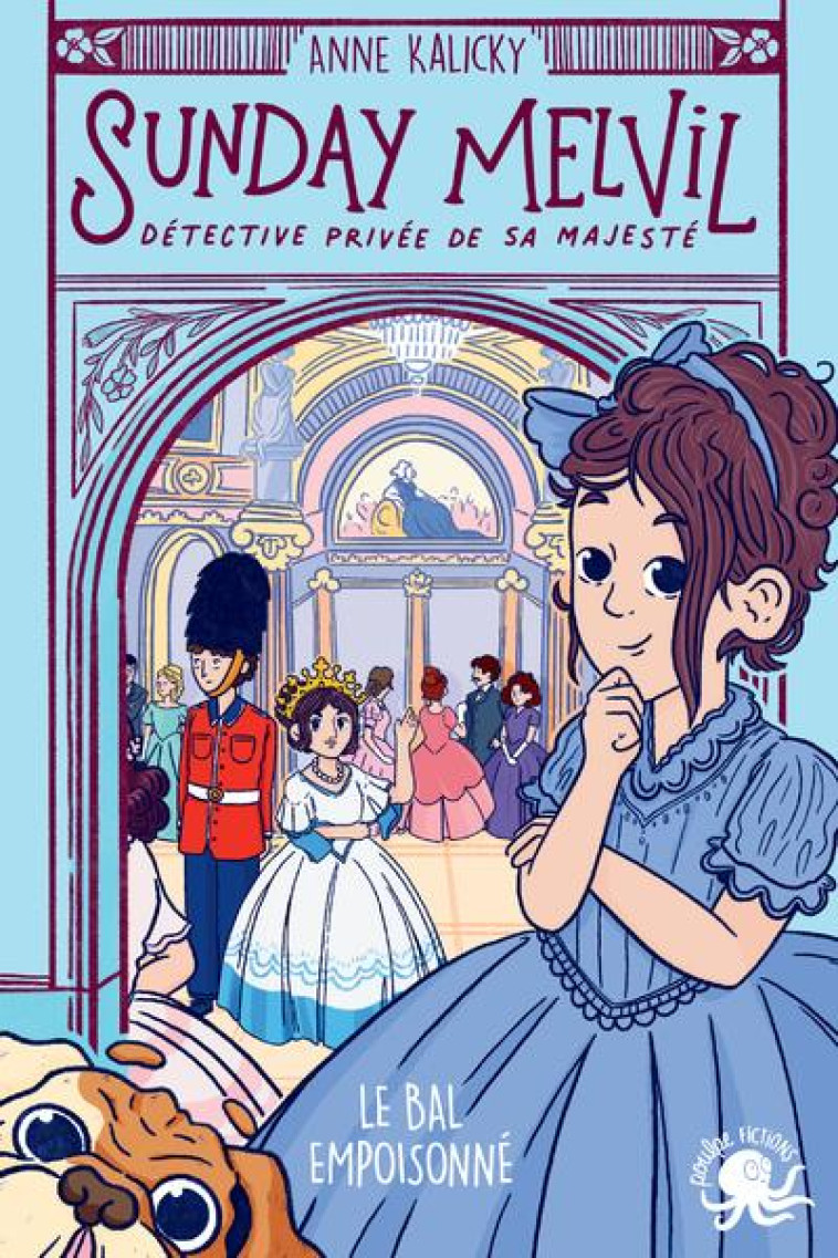 SUNDAY MELVIL, DETECTIVE PRIVEE DE SA MAJESTE - LE BAL EMPOISONNE - TOME 1 - KALICKY/MOKHTARI - POULPE FICTIONS