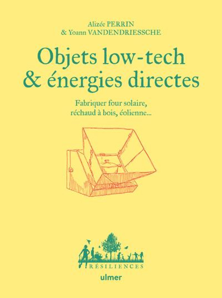 OBJETS LOW TECH & ENERGIES DIRECTES - FABRIQUER FOUR SOLAIRE, RECHAUD A BOIS, EOLIENNE... - PERRIN - ULMER