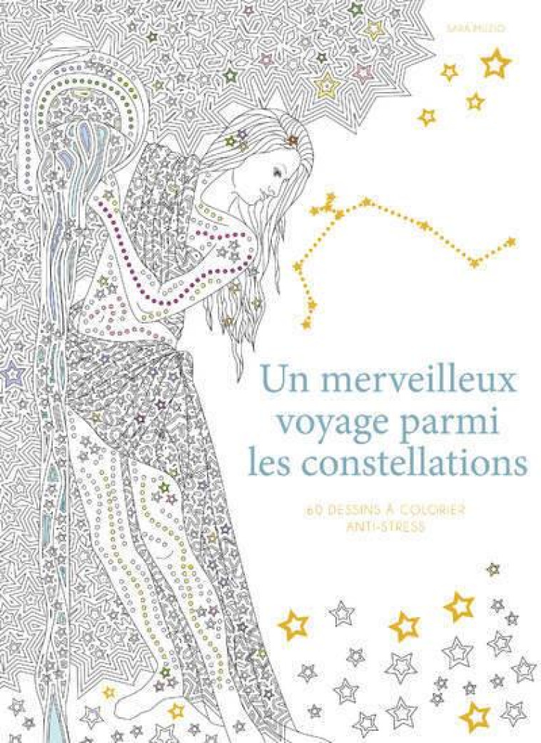 UN MERVEILLEUX VOYAGE PARMI LES CONSTELLATIONS - 60 DESSINS A COLORIER ANTI-STRESS - MUZIO SARA - NC