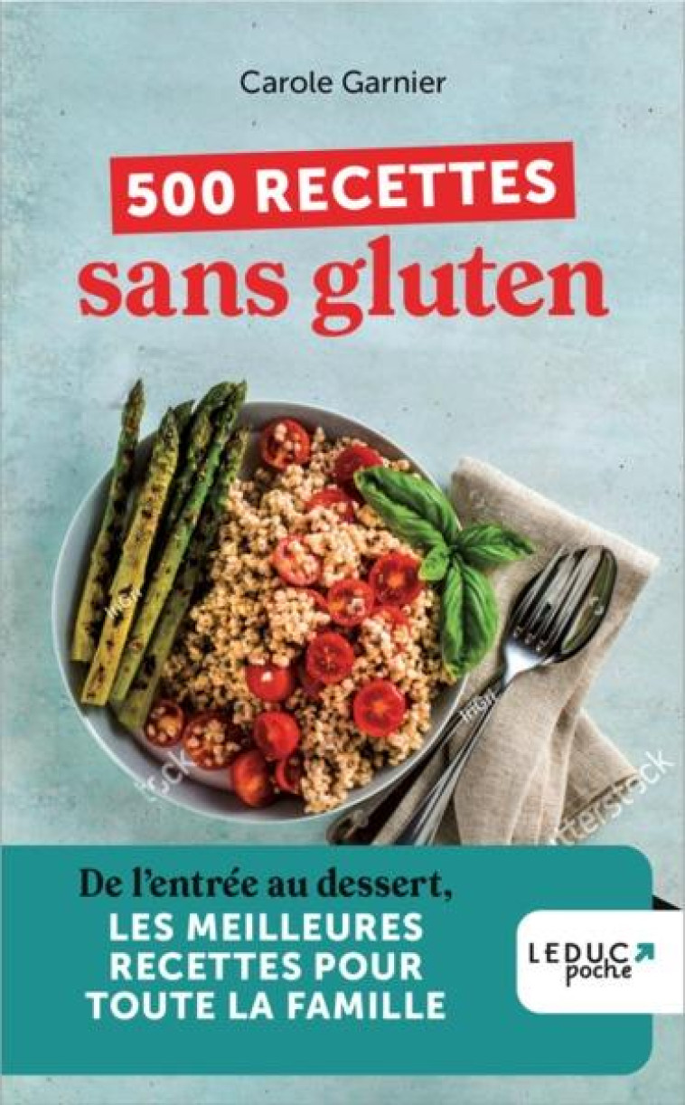 500 RECETTES SANS GLUTEN - DE L'ENTREE AU DESSERT, LES MEILLEURS RECETTES POUR TOUTE LA FAMILLE - GARNIER CAROLE - QUOTIDIEN MALIN