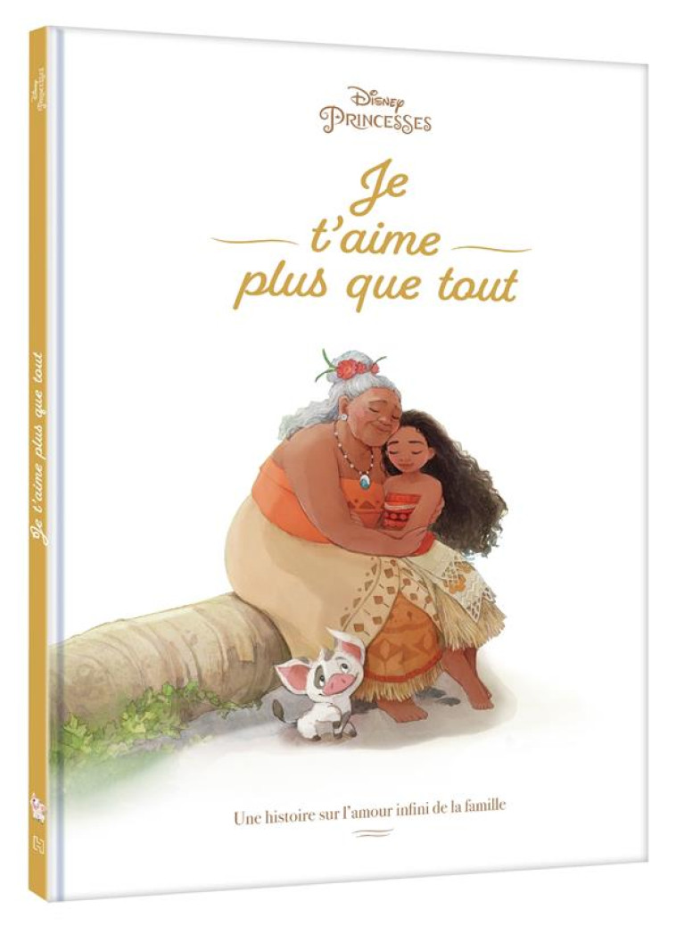 DISNEY PRINCESSES - VAIANA - JE T'AIME PLUS QUE TOUT - XXX - HACHETTE