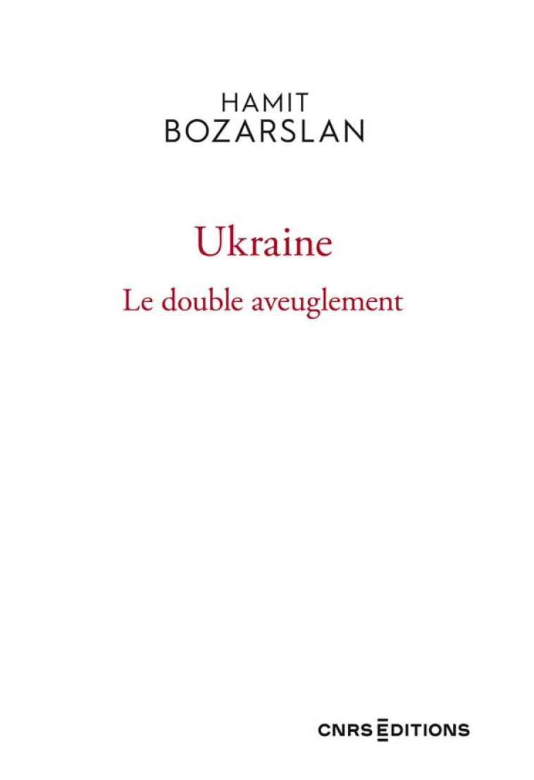 UKRAINE - LE DOUBLE AVEUGLEMENT - BOZARSLAN HAMIT - CNRS