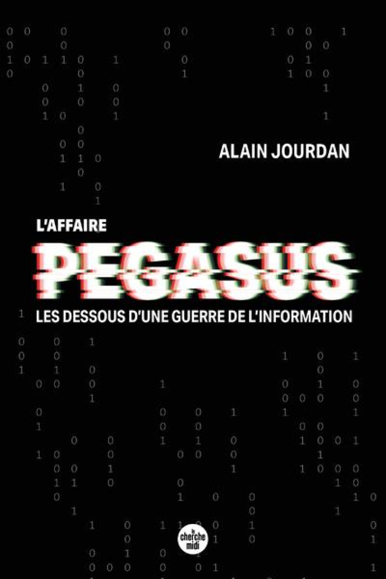 L'AFFAIRE PEGASUS - LES DESSOUS D'UNE GUERRE DE L'INFORMATION - JOURDAN/JUILLET - LE CHERCHE MIDI