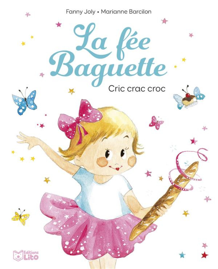 LA FEE BAGUETTE - CRIC CRAC CROC - JOLY FANNY - LITO