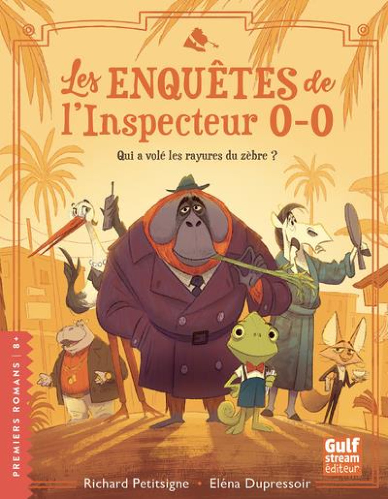 LES ENQUETES DE L'INSPECTEUR 0-0 - TOME 1 QUI A VOLE LES RAYURES DU ZEBRE ? - PETITSIGNE - GULF STREAM