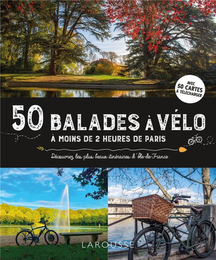 50 BALADES A VELO A MOINS DE 2 HEURES DE PARIS - MERLE CYRIL - LAROUSSE