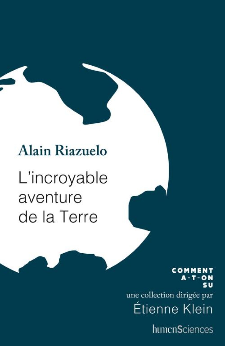 L'INCROYABLE AVENTURE DE LA TERRE - RIAZUELO ALAIN - HUMENSCIENCES