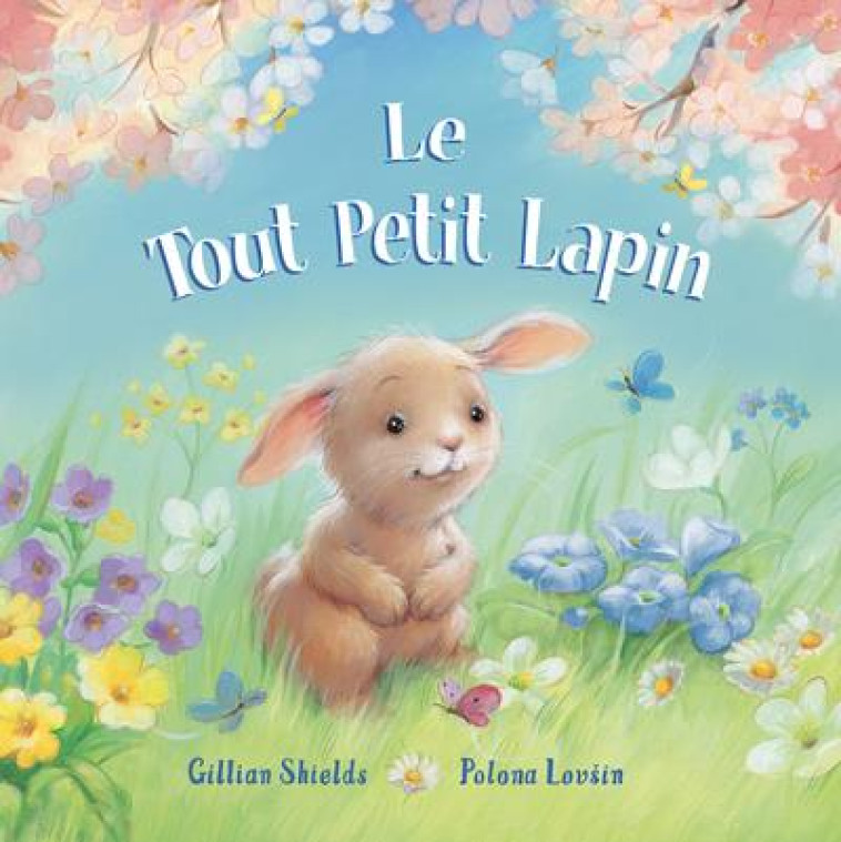 LE TOUT PETIT LAPIN - SHIELDS/LOVSIN - 1 2 3 SOLEIL